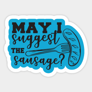 May I suggest the Sausage barbecue grilling cooking t shirt Sticker